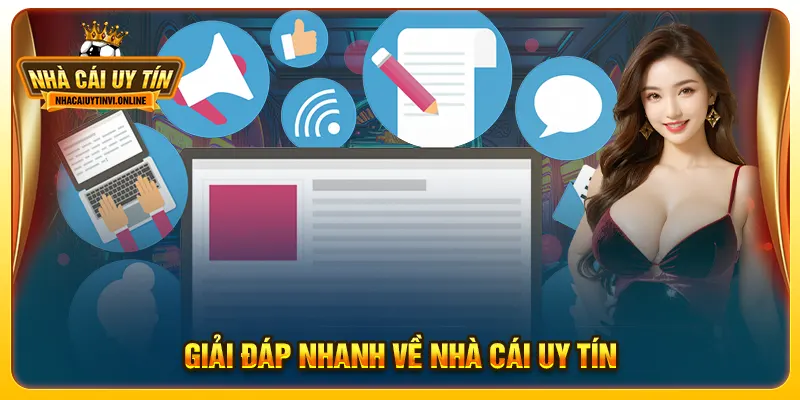 Giải đáp nhanh về nhà cái uy tín