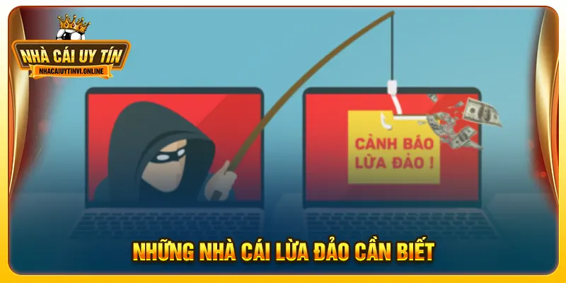 Những nhà cái lừa đảo cần biết
