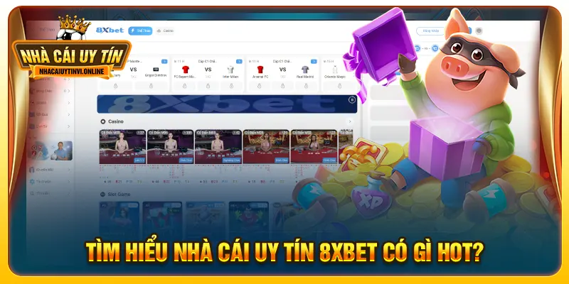 Tìm hiểu nhà cái uy tín 8xbet có gì hot?